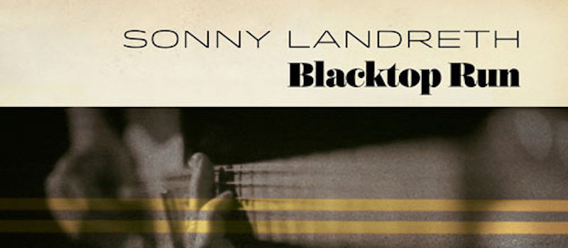 Sonny Landreth Blacktop Run