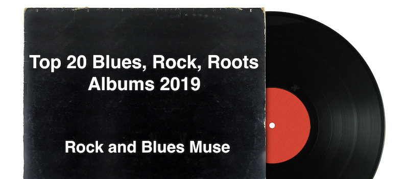 Top 20 Blues, Rock, Roots Albums 2019