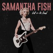 Samantha Fish, Kill or Be Kind