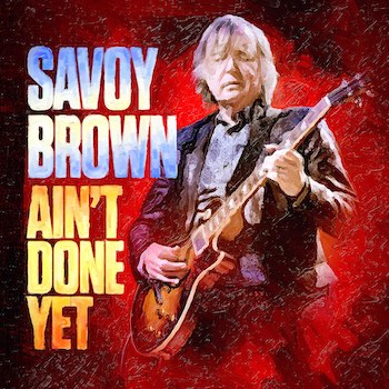 Savoy Brown Ain't Done Yet