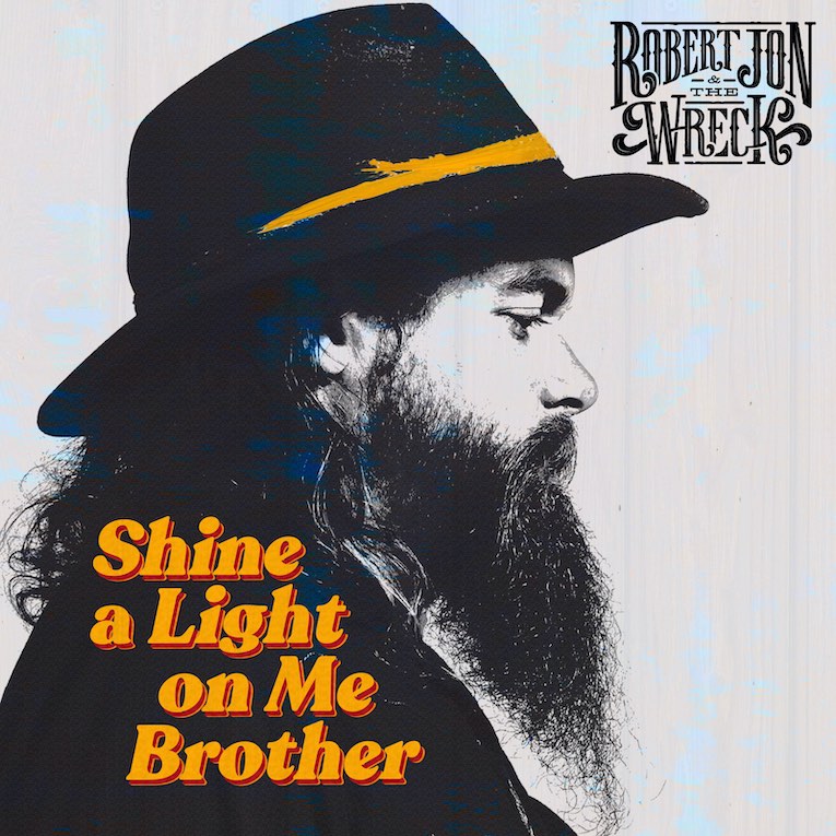 Robert Jon & The Wreck Shine A Light On Me Brother album cover