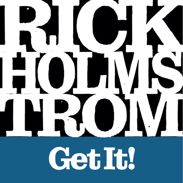 Rick Holmstrom 'Get It!' album cover