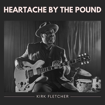 Kirk Fletcher, Heartache By the Pound, album cover