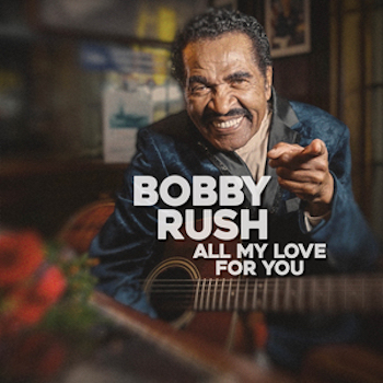 Bobby Rush, All My Love For You, album cover front 