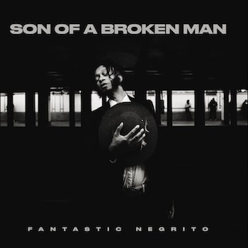 Fantastic Negrito, Son Of A Broken Man, album cover front 