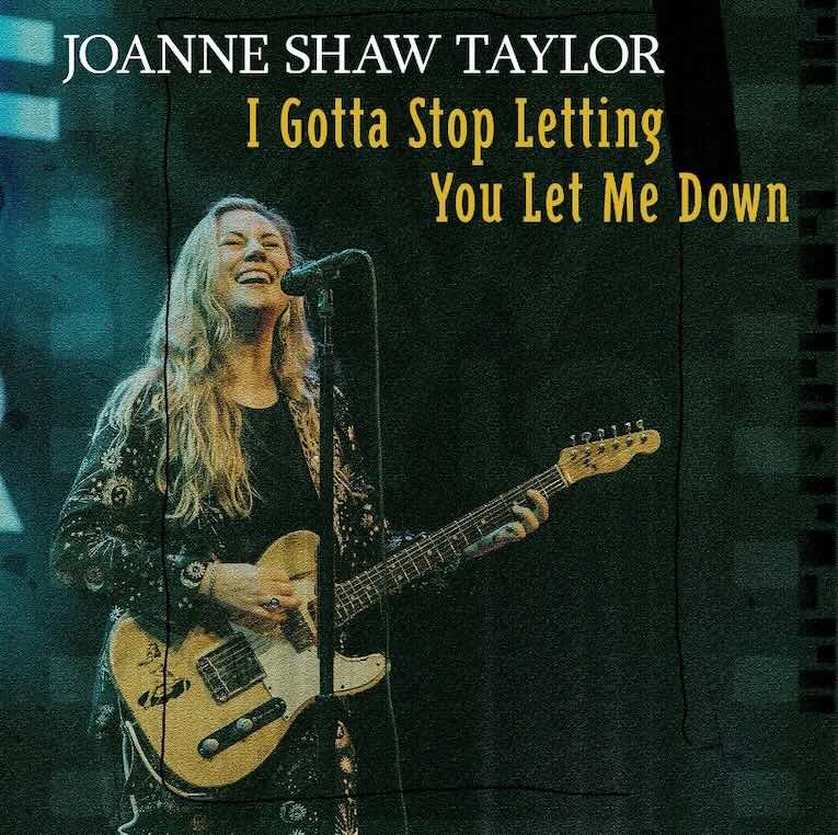 Joanne Shaw Taylor, 'I Gotta Stop Letting You Let Me Down', single image