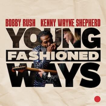 Young Fashioned Ways, Bobby Rush and Kenny Wayne Shepherd, album cover