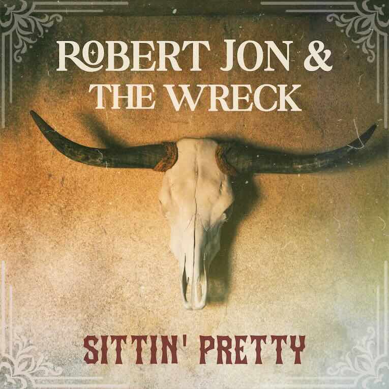 Robert Jon & The Wreck, Sittin' Pretty, single cover