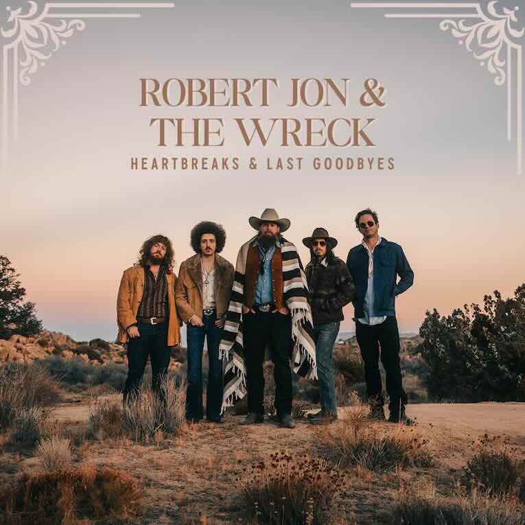Robert Jon & The Wreck, 'Heartbreaks & Last Goodbyes', album cover