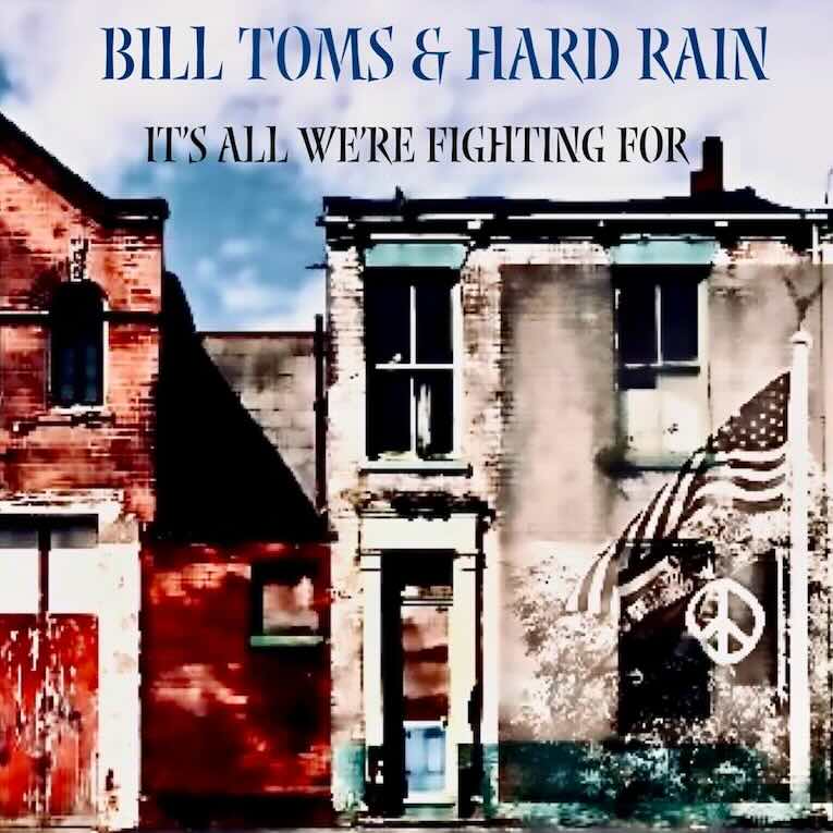 Bill Toms and Hard Rain, 'It’s All We’re Fighting For', album cover