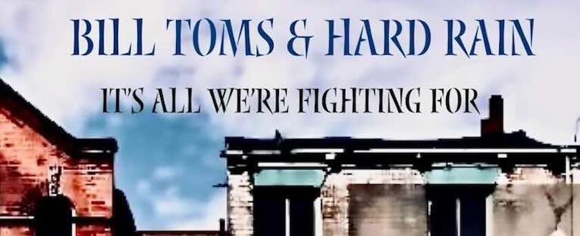 Bill Toms and Hard Rain, 'It’s All We’re Fighting For', album cover
