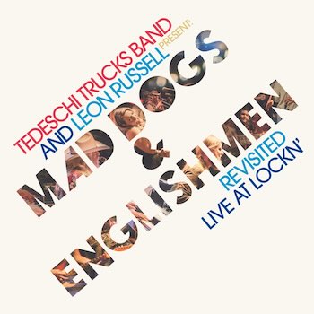 Tedeschi Trucks Band and Leon Russel, Mad Dogs & Englishmen Revisited Live At Lockin'. album cover